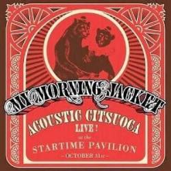 My Morning Jacket : Acoustic Citsuoca : Live at the Startime Pavilion
